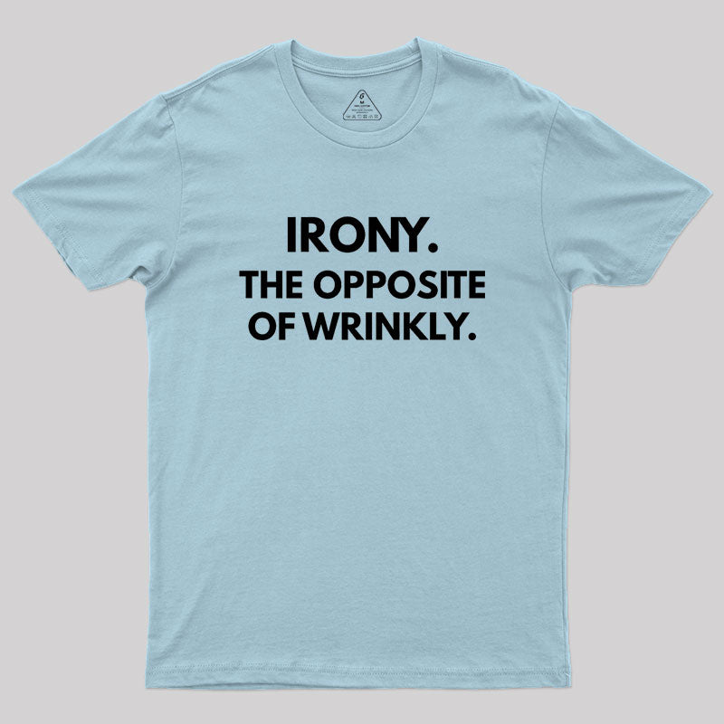 The Opposite Of Wrinkly  T-Shirt