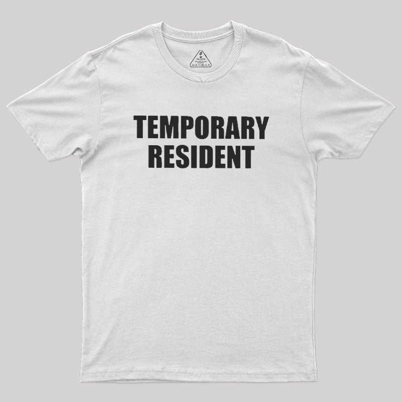 Temporary Resident  T-Shirt