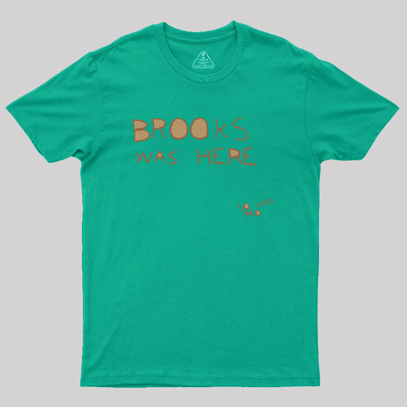 Brooks Was Here  T-Shirt