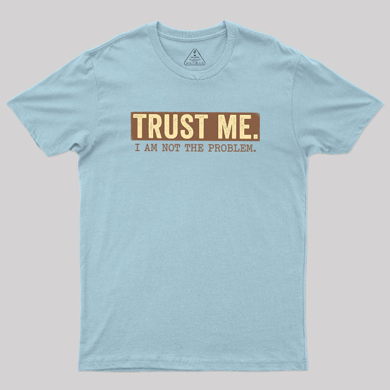 I Am Not The Problem  T-Shirt