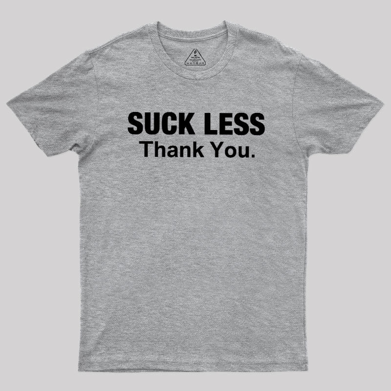 Suck Less Thank You  T-Shirt
