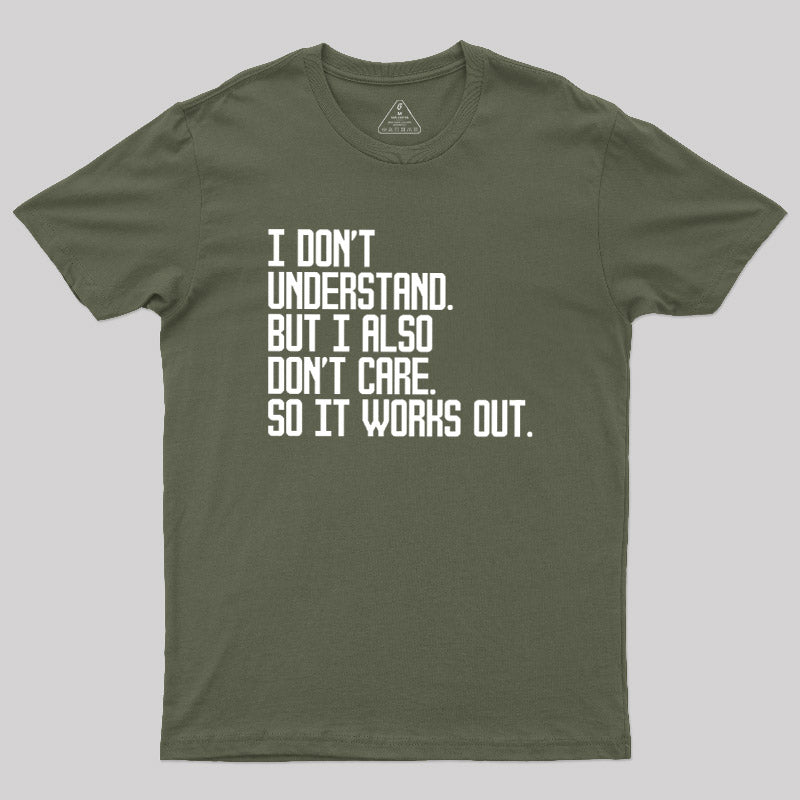 I Don't Understand  T-Shirt