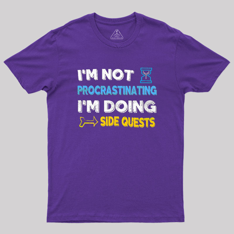 I'm Not Procrastinating I'm Doing Side Quests  T-Shirt