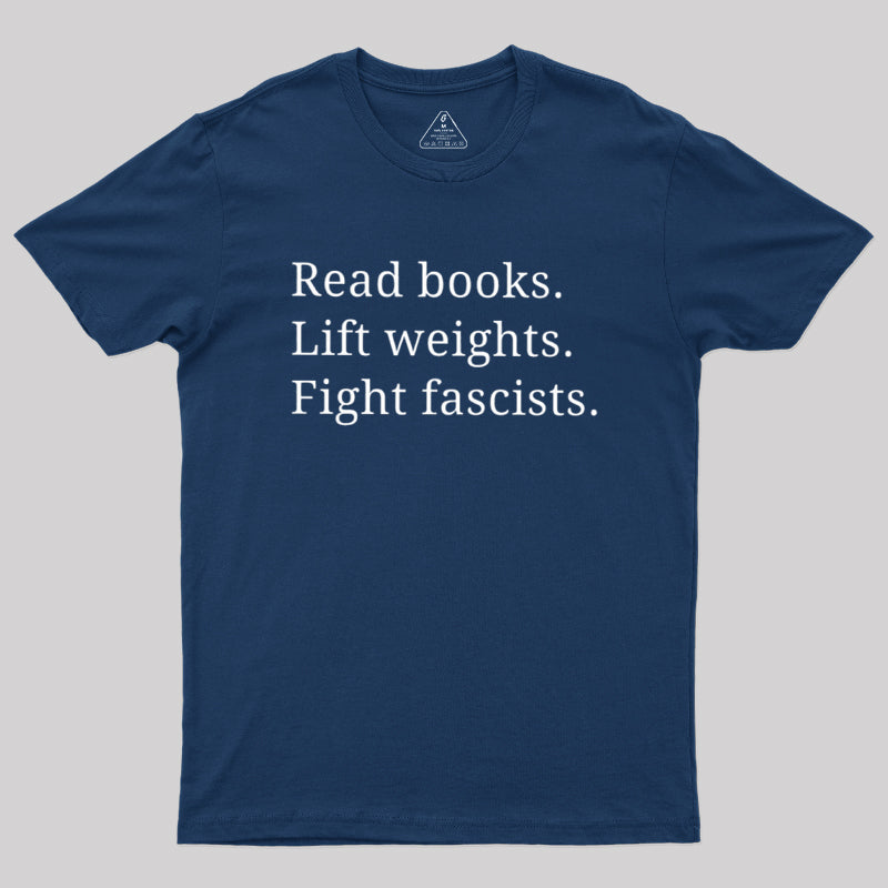 Read Books Lift Weights Fight Fascists  T-Shirt