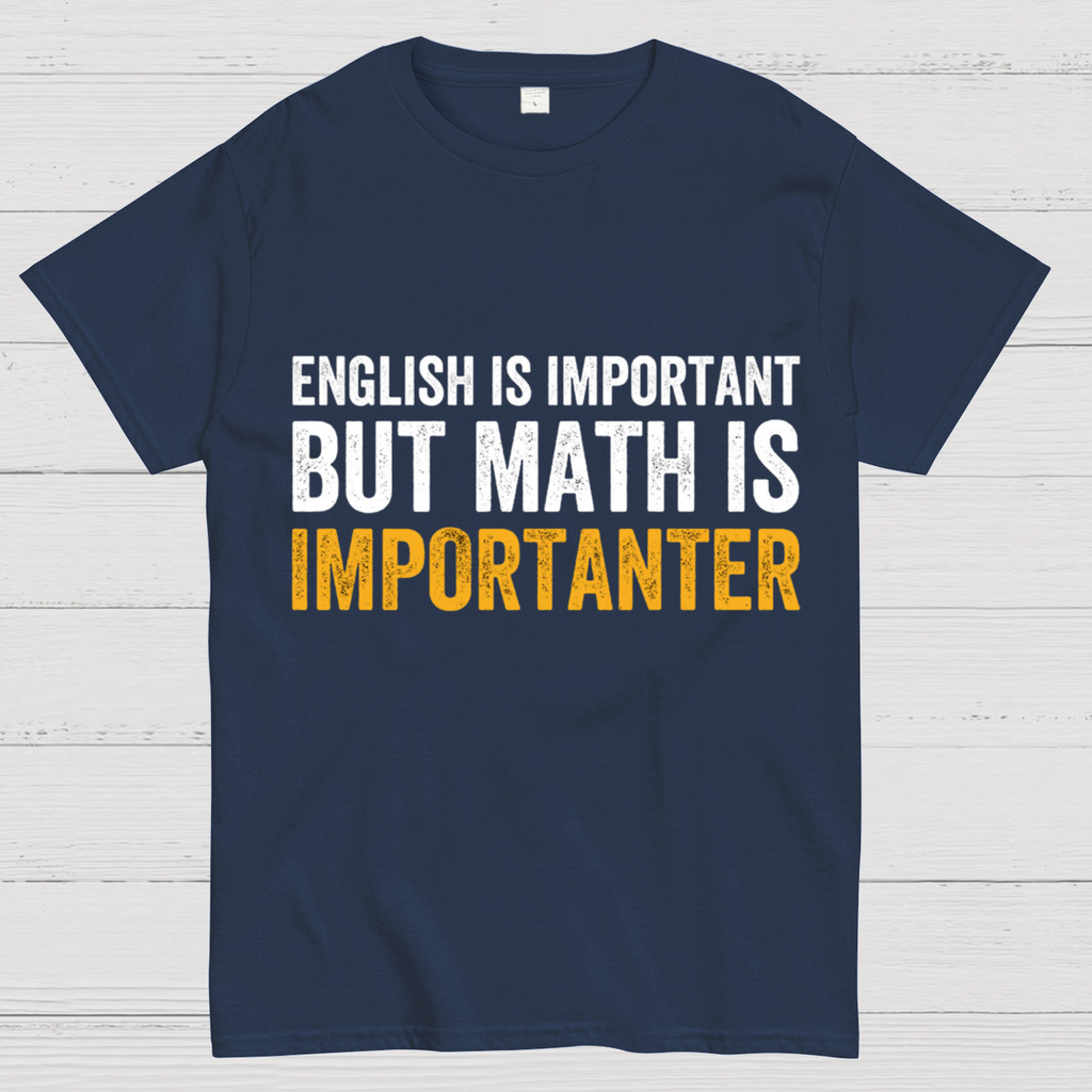 English is important but Math is importanter  T-Shirt