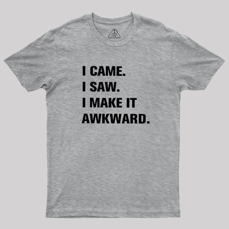 I Make It Awkward  T-Shirt