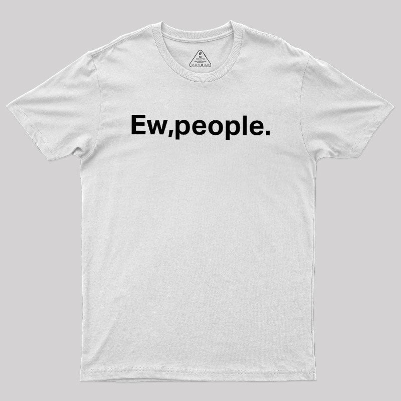 Ew People  T-Shirt
