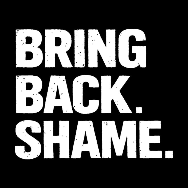 Bring Back Shame  T-Shirt