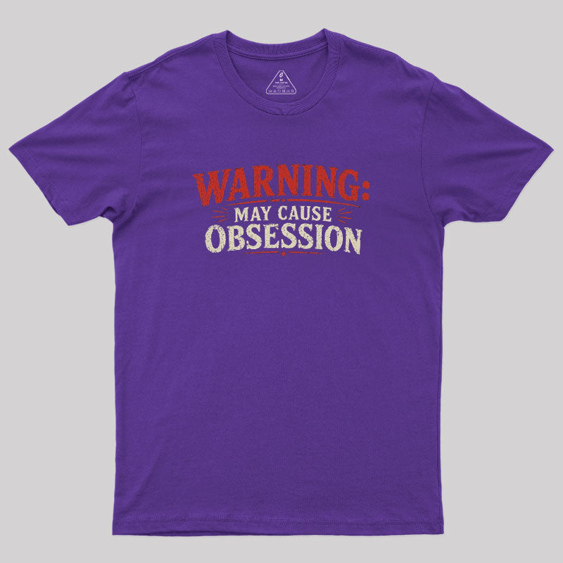 Warning May Cause Obsession  T-Shirt