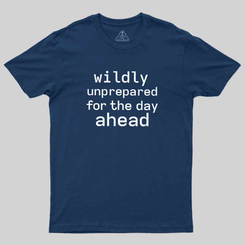 Wildly Unperpared  T-Shirt