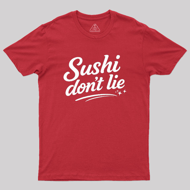 Sushi Dont Lie  T-Shirt
