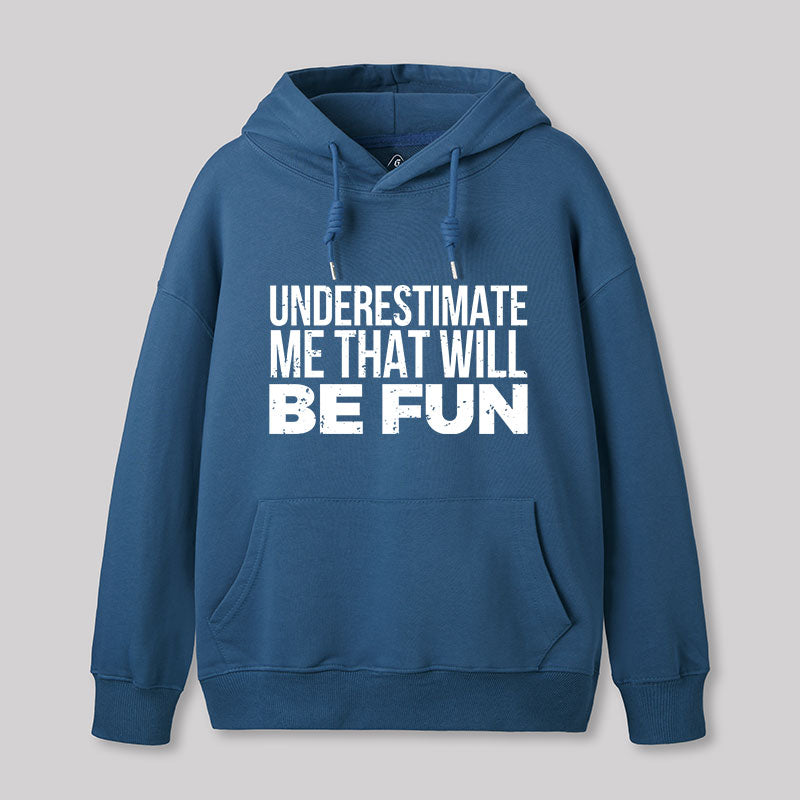Underestimate Me  Hoodie