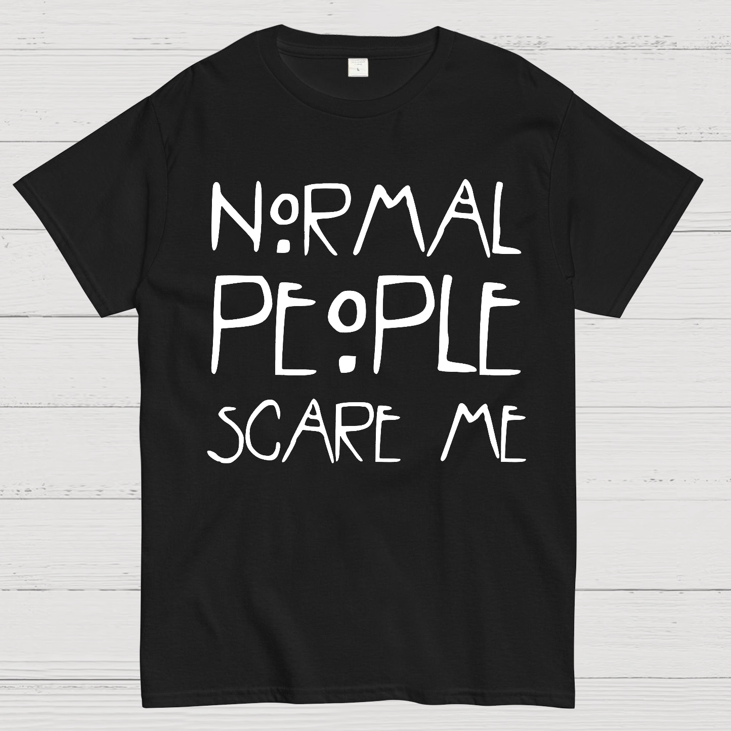Normal People Scare Me AHS  T-Shirt
