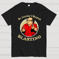 Anyway I Started Blasting Nerdy T-Shirt