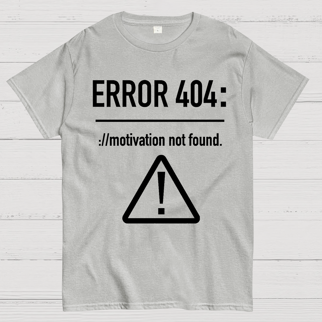 Error 404 Motivation Not Found  T-Shirt