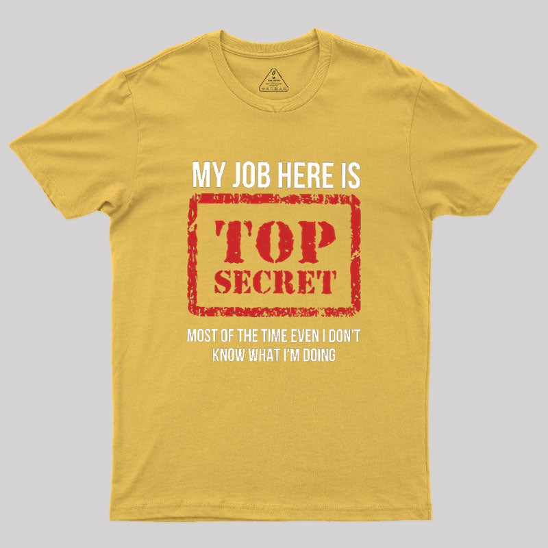 My Job Is Top Secret  T-Shirt