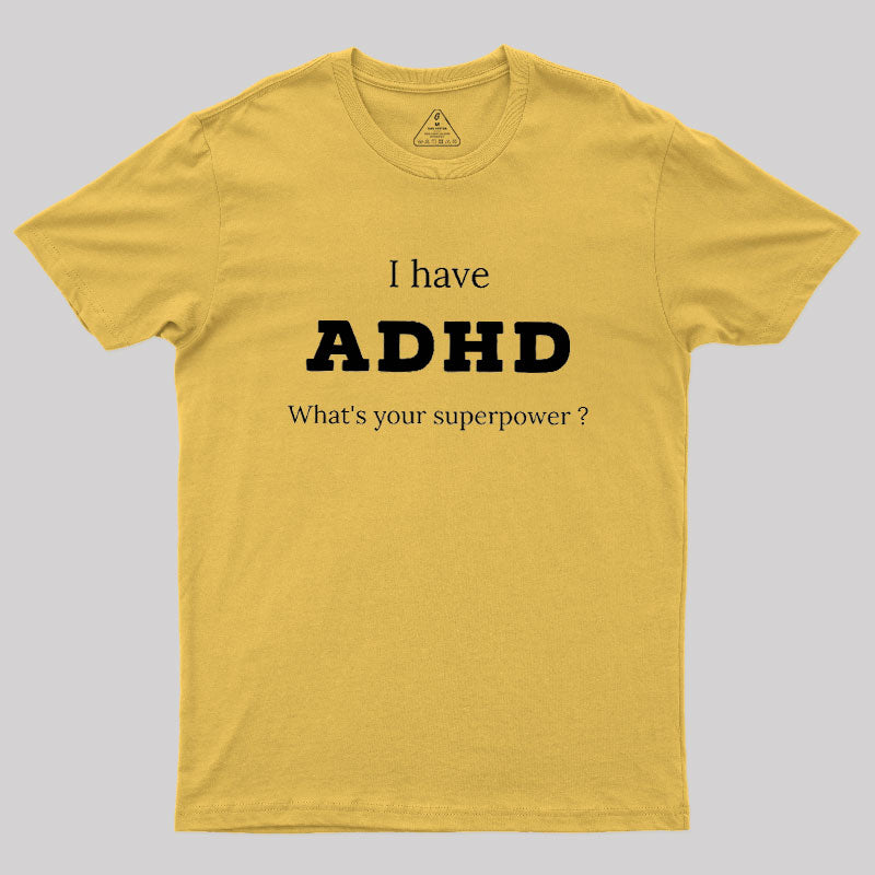 Adhd Is My Superpower  T-Shirt
