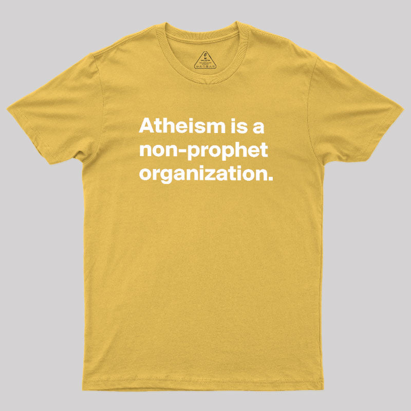 Atheism Is A Non-prophet Organization  T-Shirt