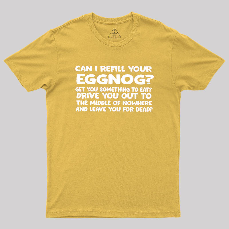 Can I Refill Your Eggnog  T-Shirt