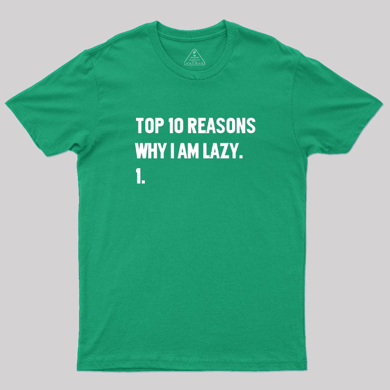 Top 10 Reasons Why I'm Lazy  T-Shirt