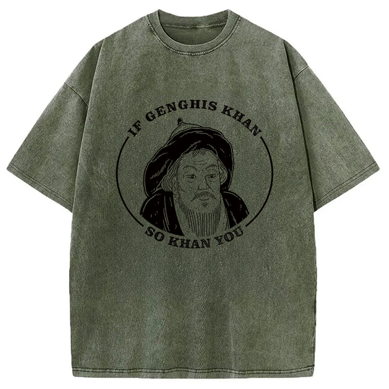 bbb If Genghis Khan Washed T-Shirt