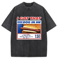 bbb I Got That Dog In Me Washed T-Shirt