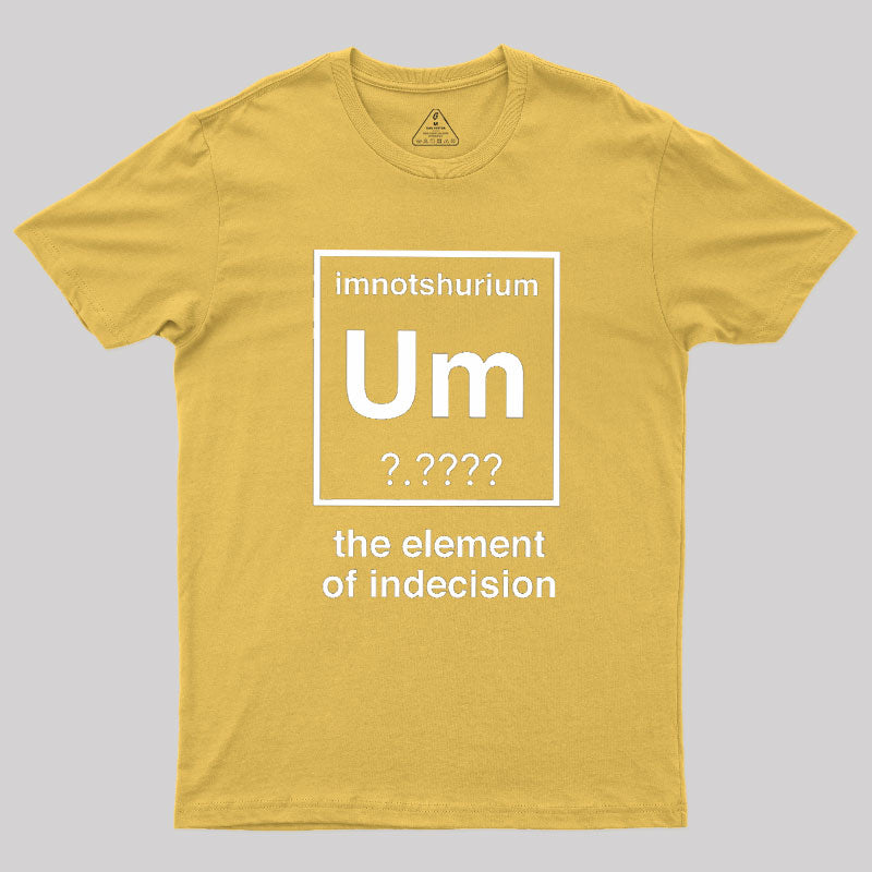 Element Of Indecision  T-Shirt