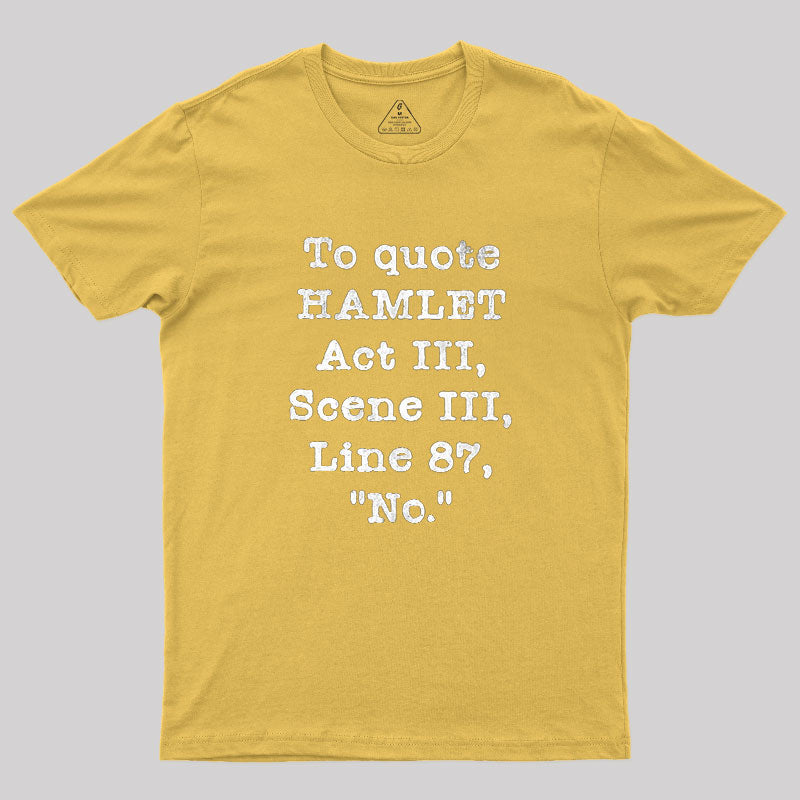To Quote Hamlet Act III  T-Shirt