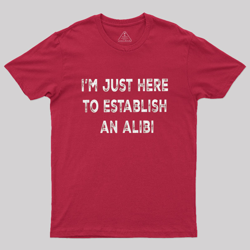 Funny Establish an Alibi  T-Shirt