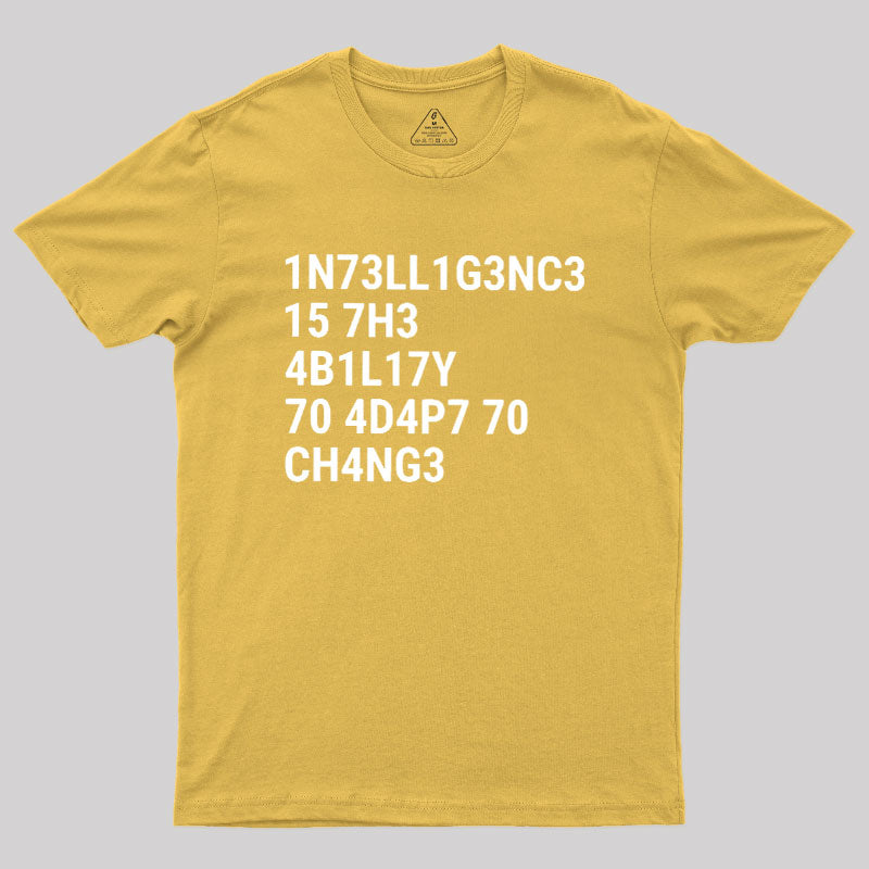 Intelligence Is The Ability To Adapt To Change  T-Shirt