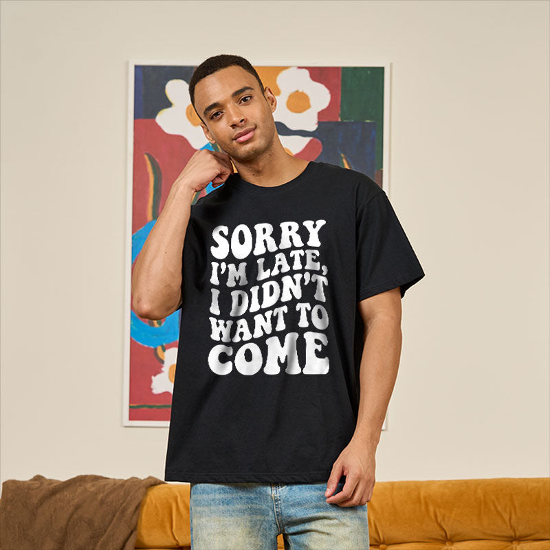 Sorry I'm Late  T-Shirt