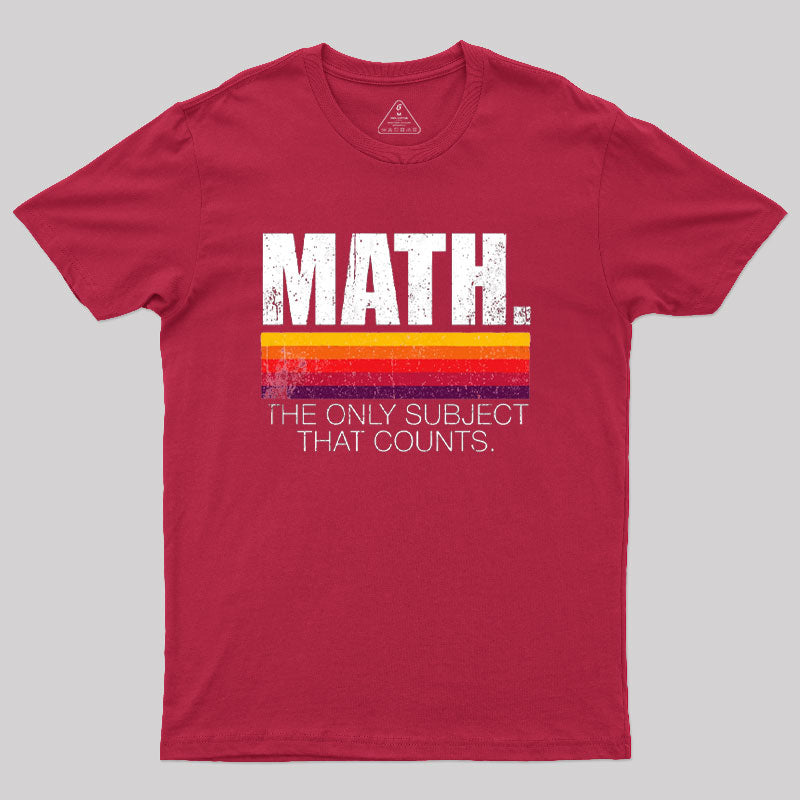 Math - The Only Subject That Counts  T-Shirt