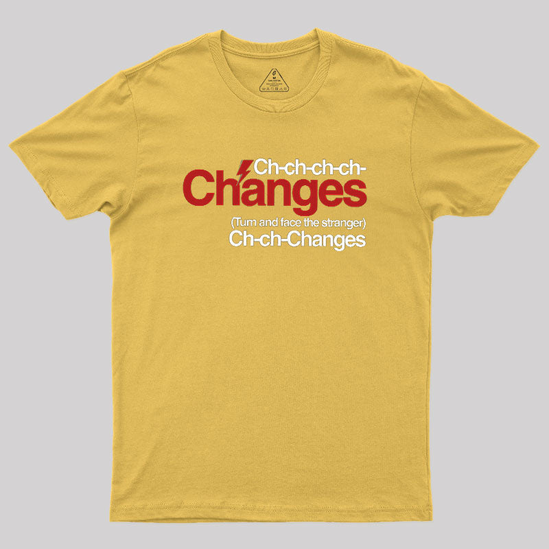 Ch Ch Changes  T-Shirt