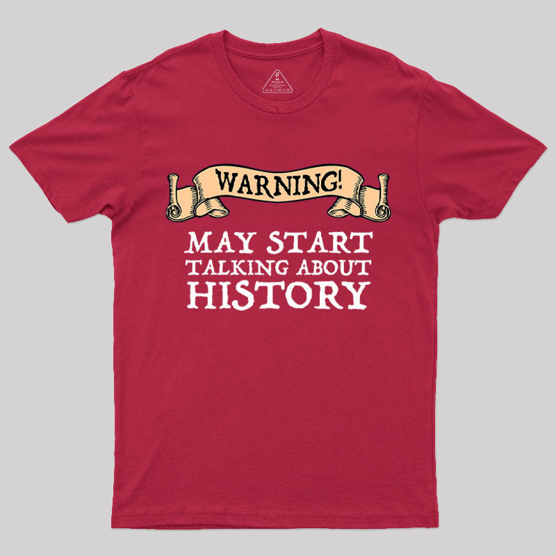 Warning May Start Talking About History  T-Shirt