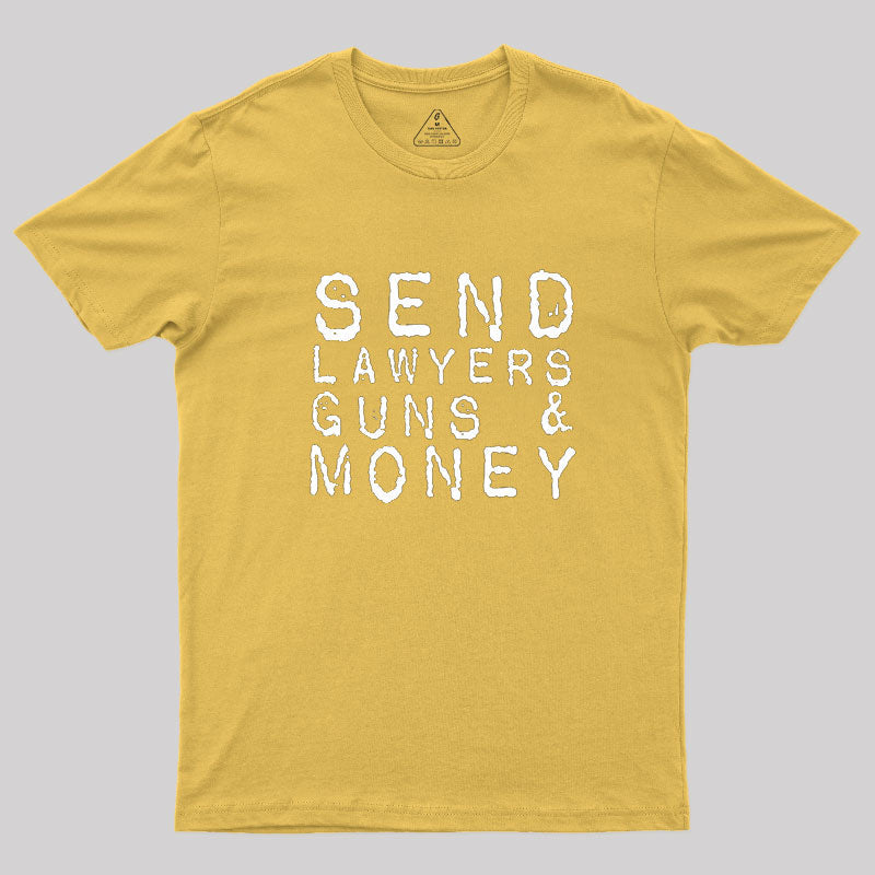 Send Lawyers Guns And Money  T-Shirt