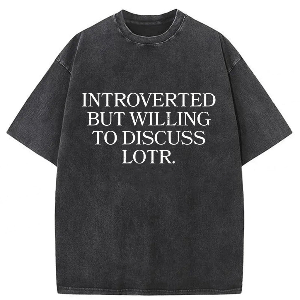 bbb Introverted But Willing To Discuss Lotr Washed T-Shirt