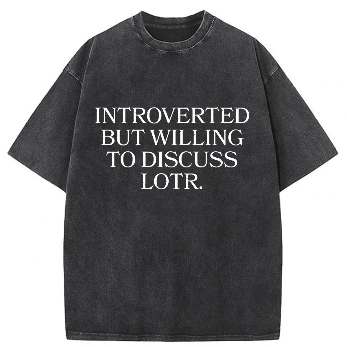 bbb Introverted But Willing To Discuss Lotr Washed T-Shirt