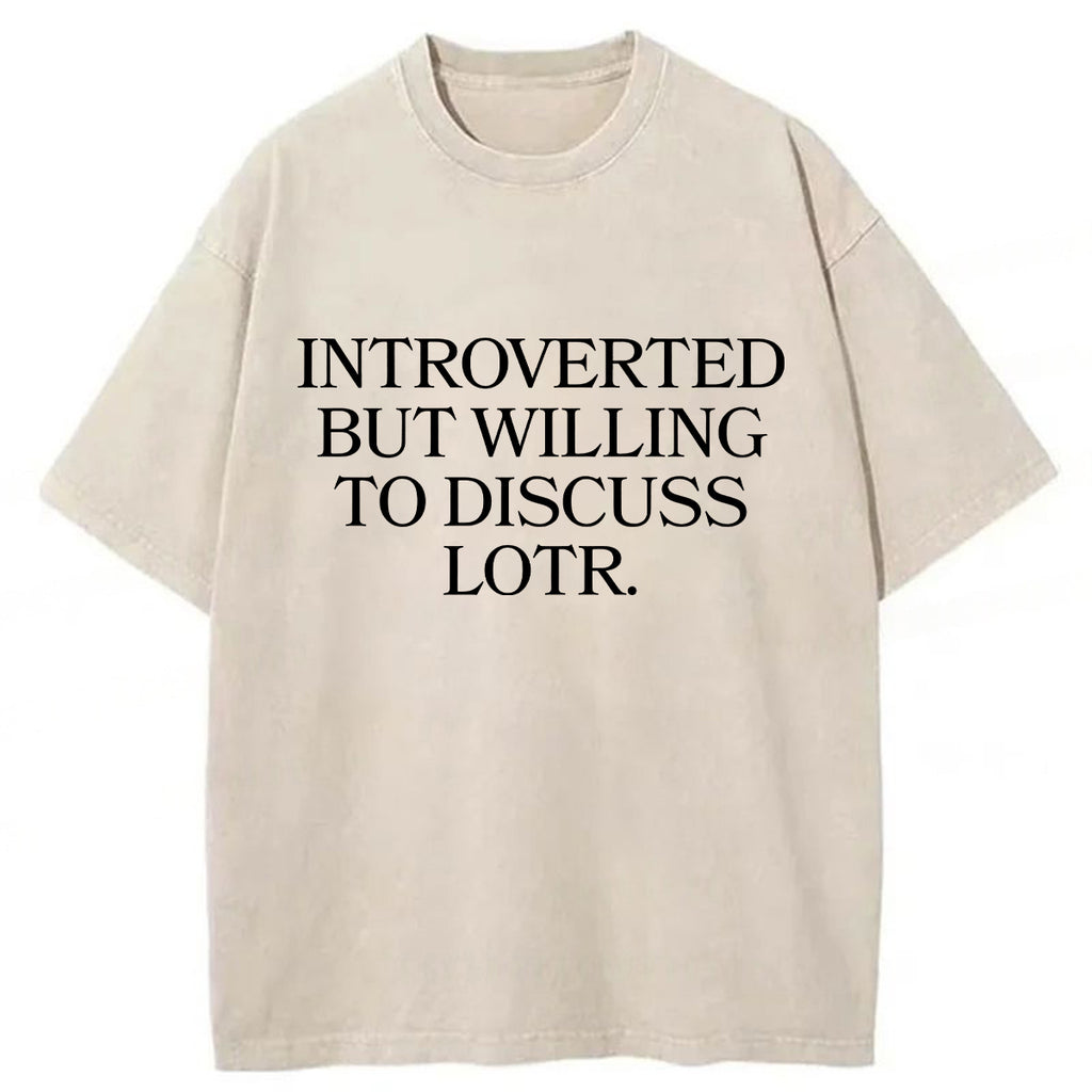 bbb Introverted But Willing To Discuss Lotr Washed T-Shirt