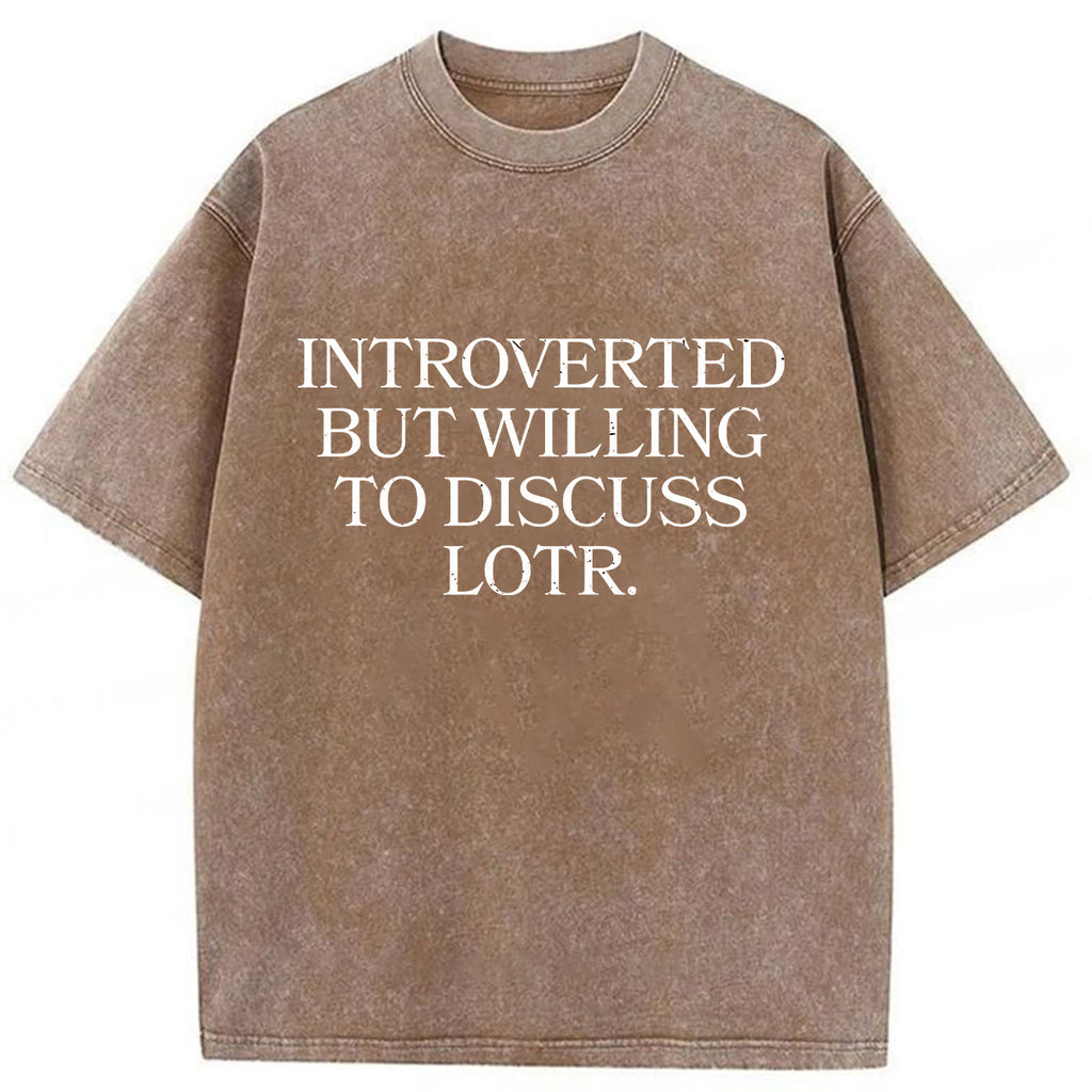 bbb Introverted But Willing To Discuss Lotr Washed T-Shirt