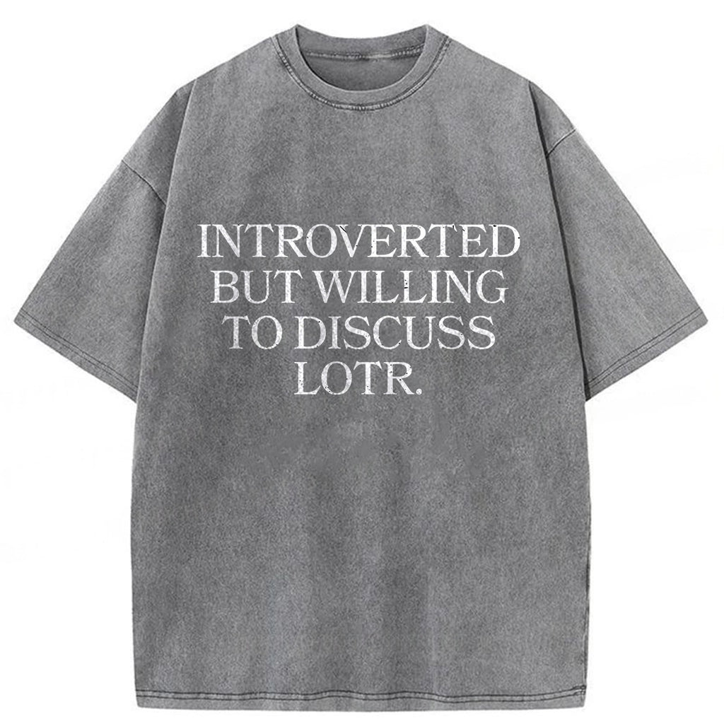 bbb Introverted But Willing To Discuss Lotr Washed T-Shirt