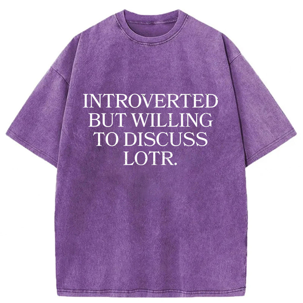 bbb Introverted But Willing To Discuss Lotr Washed T-Shirt