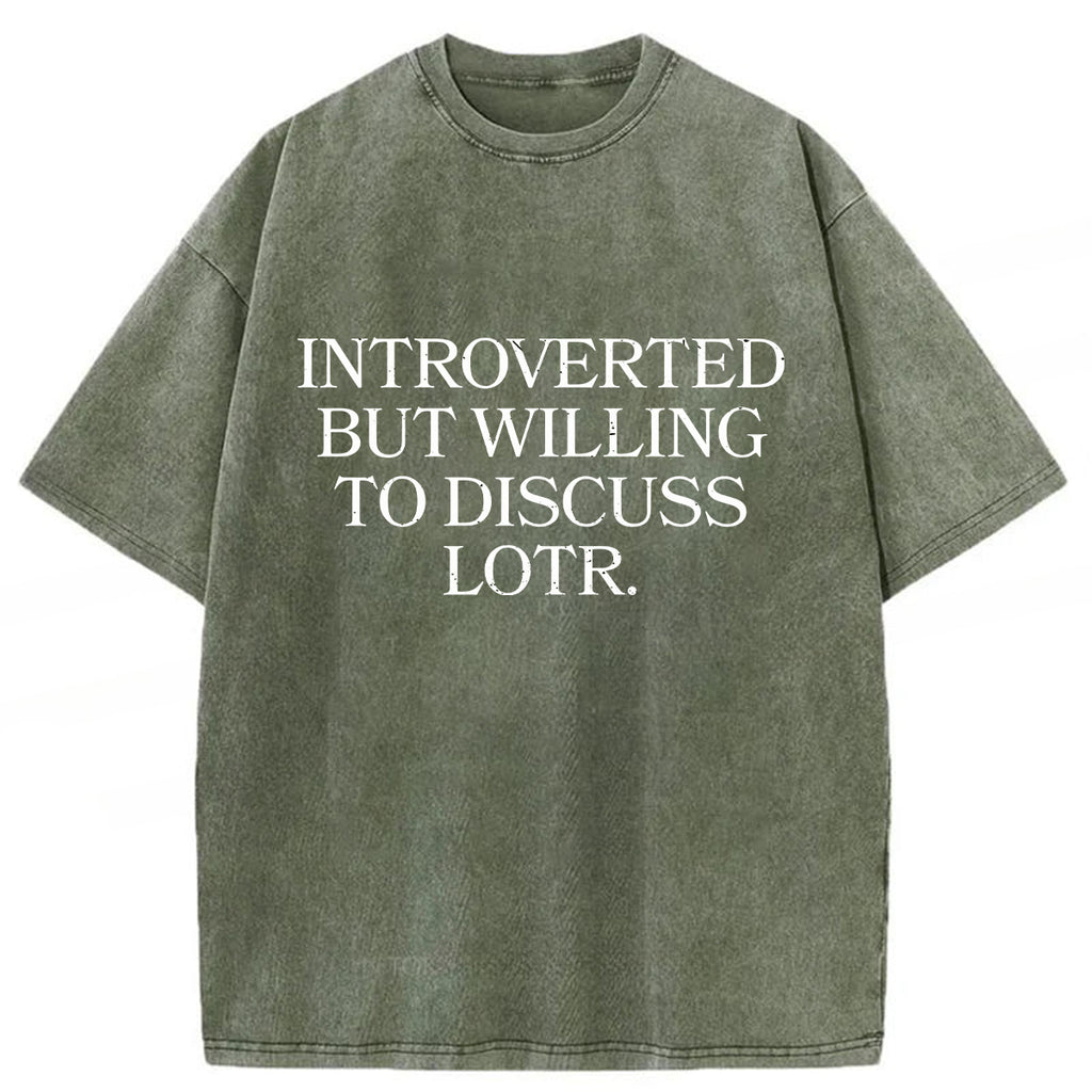 bbb Introverted But Willing To Discuss Lotr Washed T-Shirt