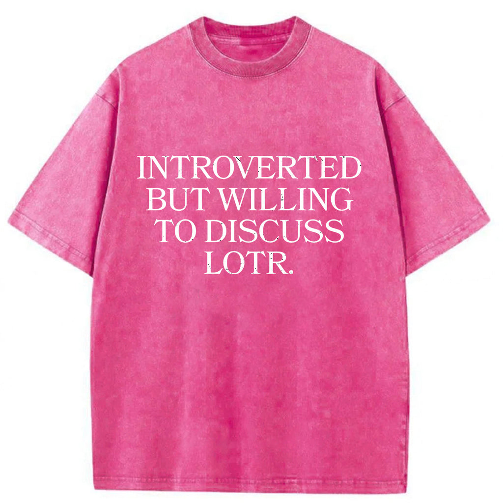 bbb Introverted But Willing To Discuss Lotr Washed T-Shirt