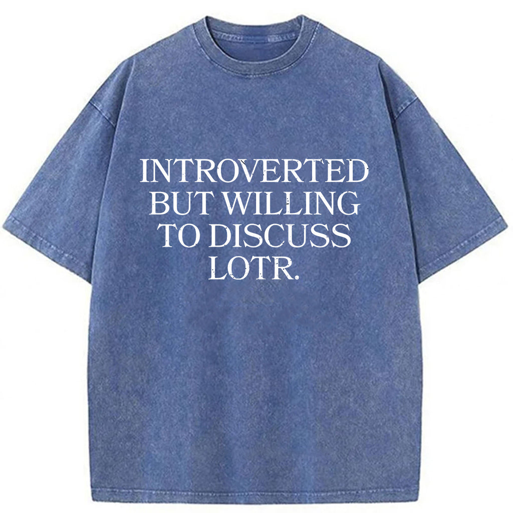 bbb Introverted But Willing To Discuss Lotr Washed T-Shirt