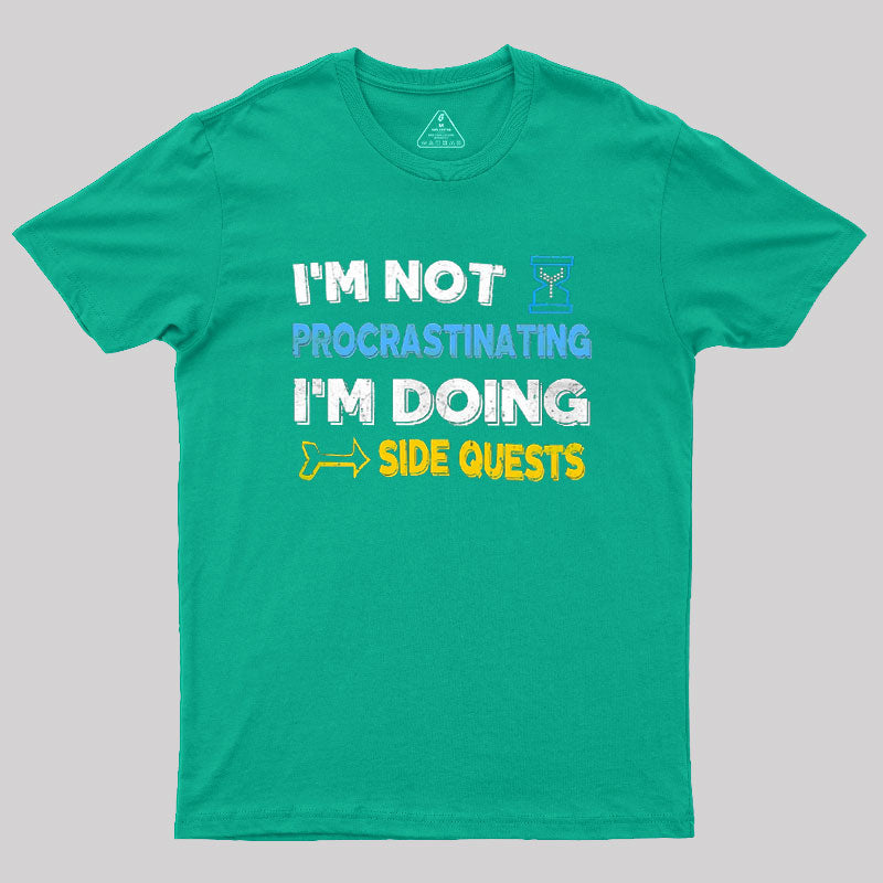 I'm Not Procrastinating I'm Doing Side Quests  T-Shirt