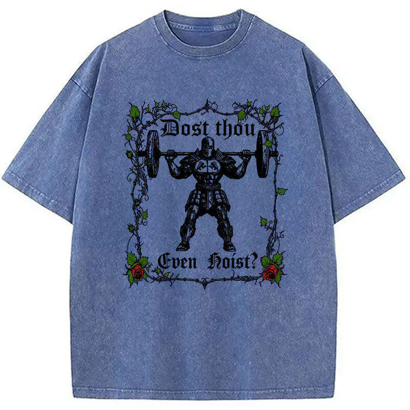 bbb Dost Thou Even Hoist Funny Gym Washed T-Shirt
