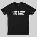 That's What She SSID  T-Shirt