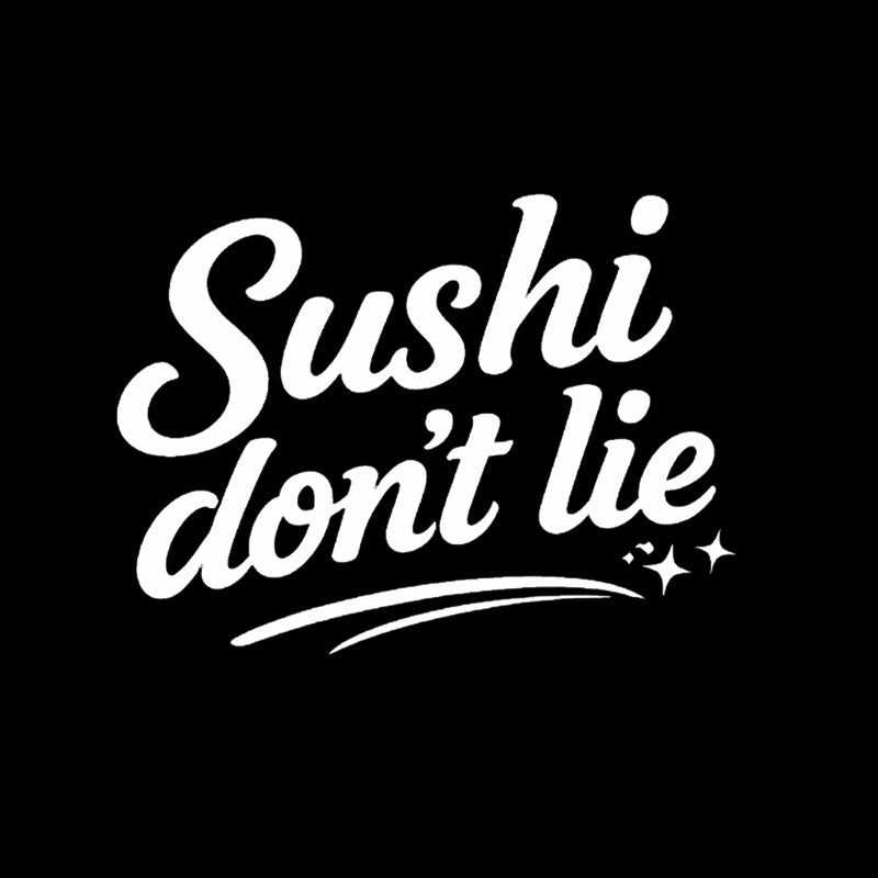 Sushi Dont Lie  T-Shirt