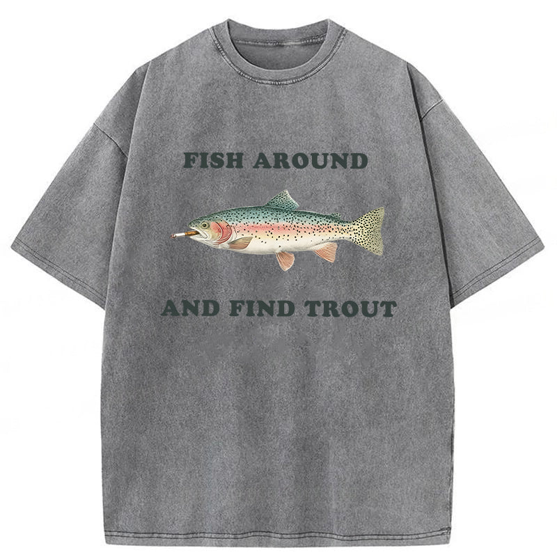 bbb Fish Around And Find Trout Washed T-shirt