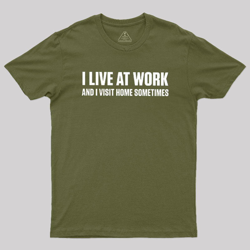 I Live at Work  T-Shirt